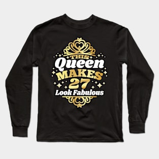 This Queen Makes 27 Look Fabulous 27th Birthday 1995 Long Sleeve T-Shirt